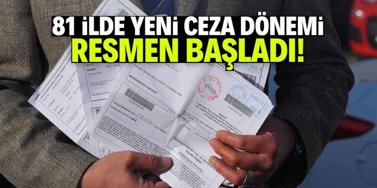 81 ilde yeni ceza dönemi başladı! Bu hatanın bedeli ağır olacak