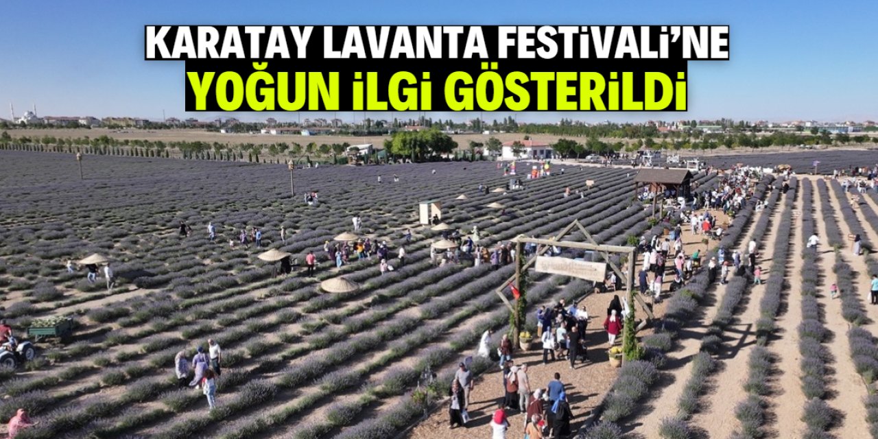 Karatay Lavanta Festivali'ne yoğun ilgi gösterildi