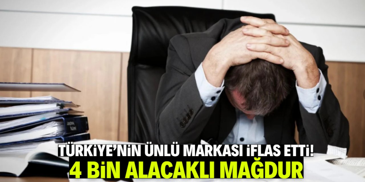 Türkiye'nin ünlü markası böyle iflas etti! 4 bin alacaklı mağdur
