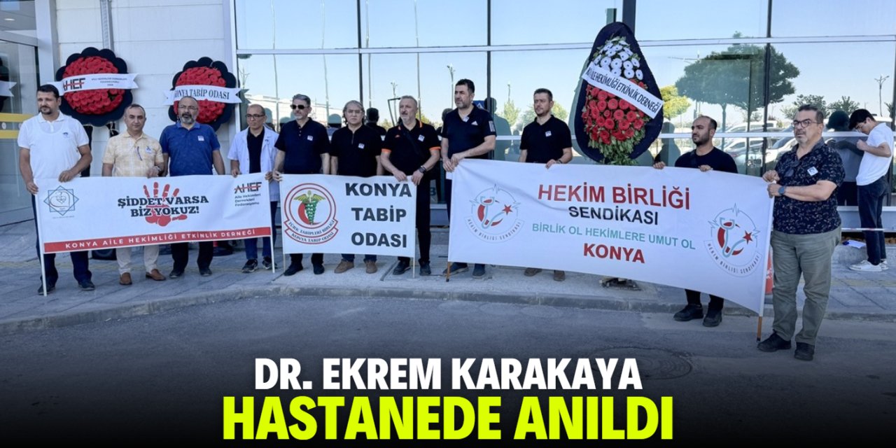 Silahlı saldırıda hayatını kaybeden Dr. Ekrem Karakaya anıldı
