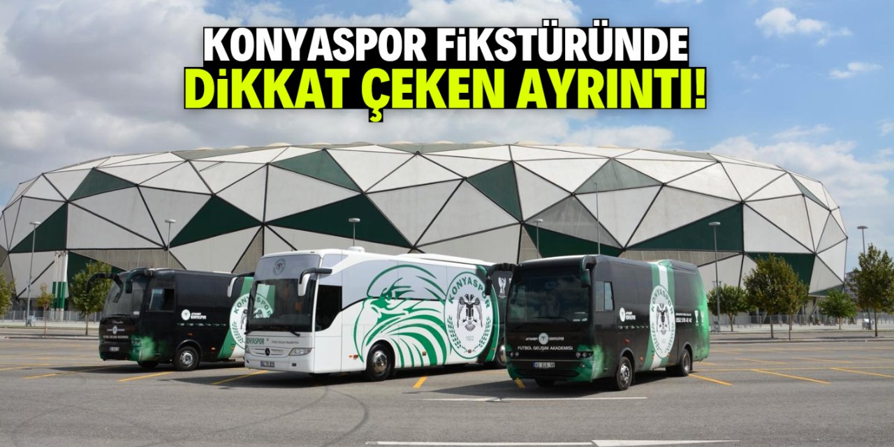 Konyaspor fikstüründe dikkat çeken ayrıntı!