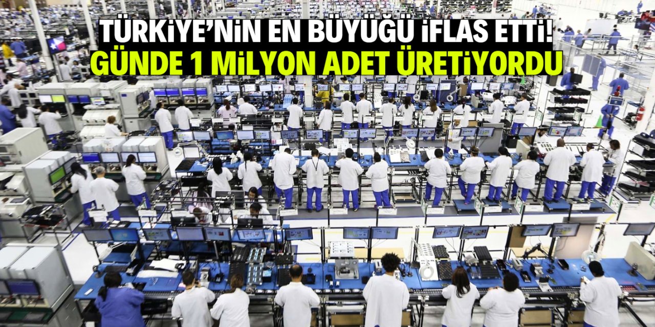 Türkiye'nin en büyüğü iflas etti! Günde 1 milyon adet üretiyordu