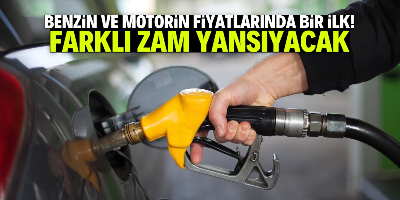 Benzin ve motorin fiyatlarında bir ilk! Farklı zam yarın yansıyacak