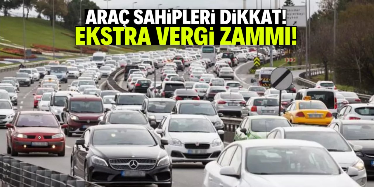 Araç sahiplerine ekstra zam sürprizi! Bu vergi herkesi etkileyecek