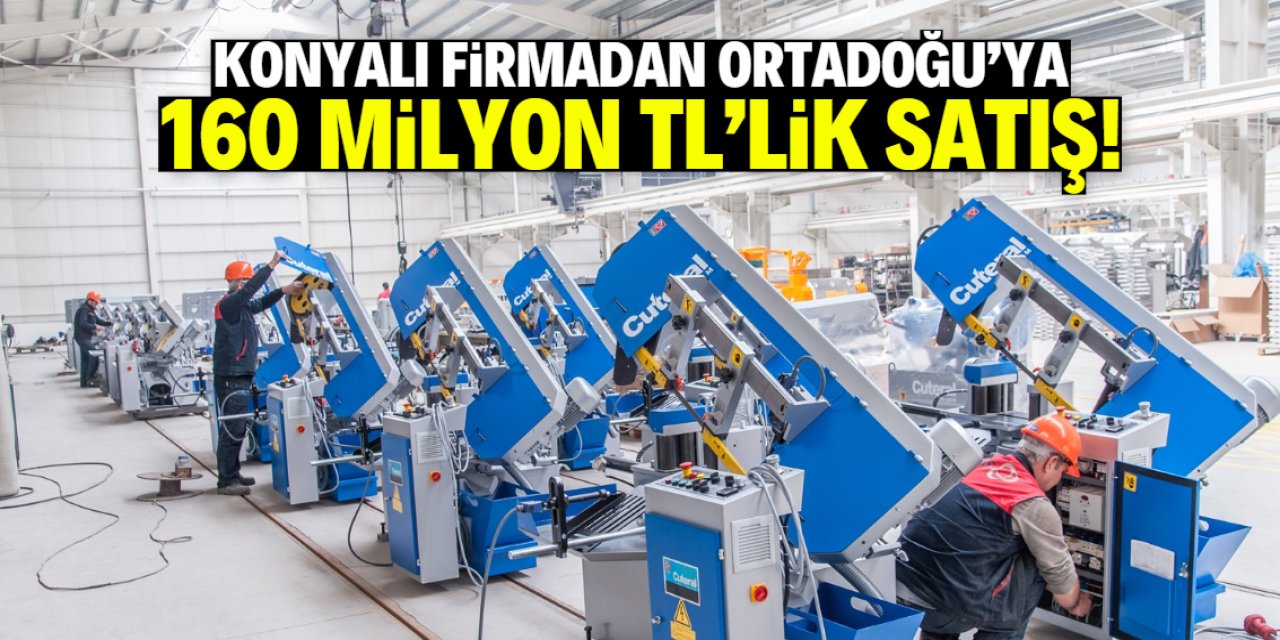 Konyalı firma Ortadoğu'ya açıldı! 160 milyon TL'lik siparişi 5 ayda teslim edecek