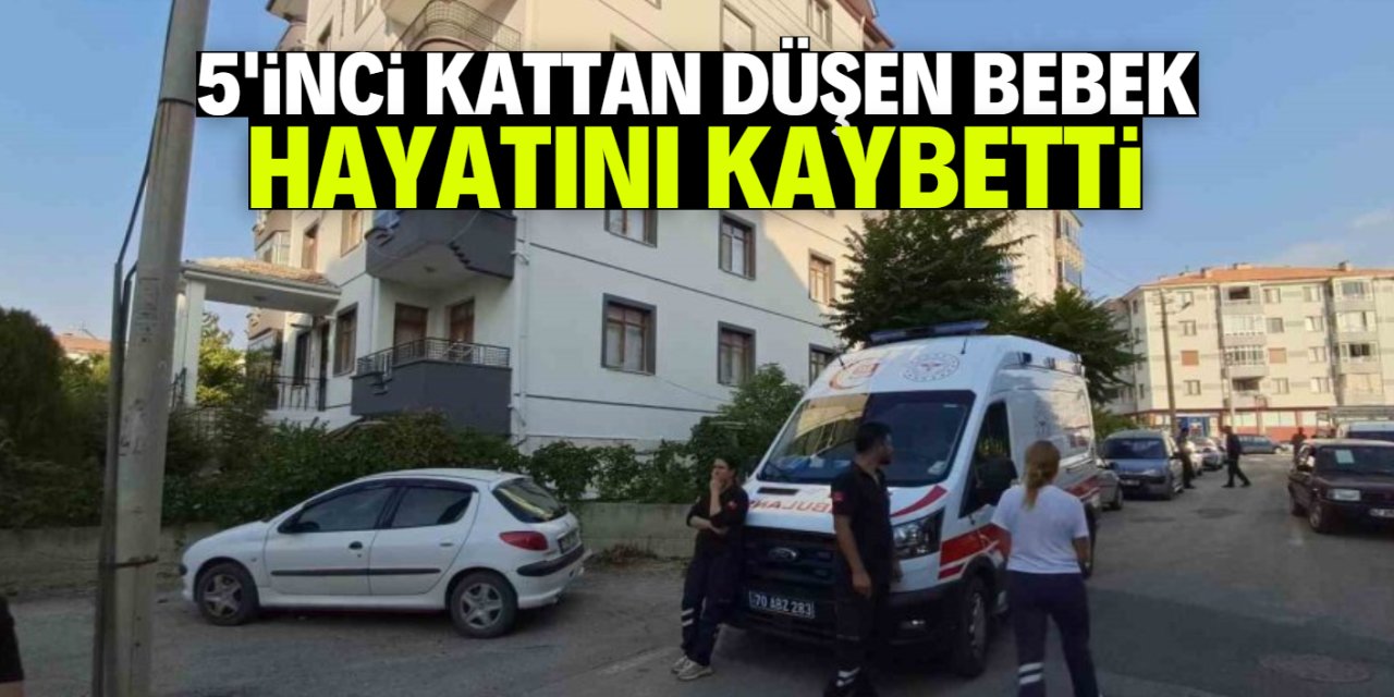 5'inci kattan düşen bebek hayatını kaybetti