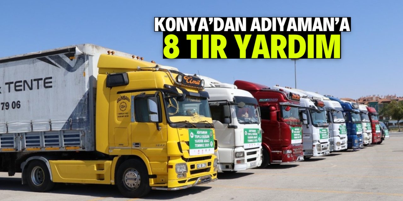 Konya'dan Adıyaman'a 8 TIR yardım