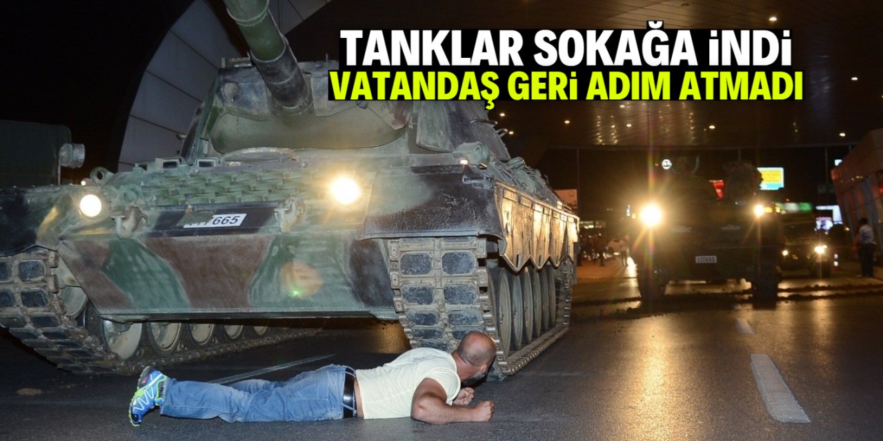 Hafızalardan silinmeyen gece: 15 Temmuz