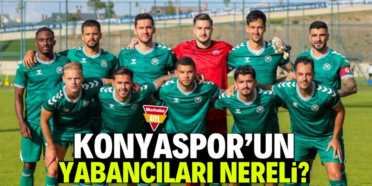 Konyaspor'un yabancıları nereli?