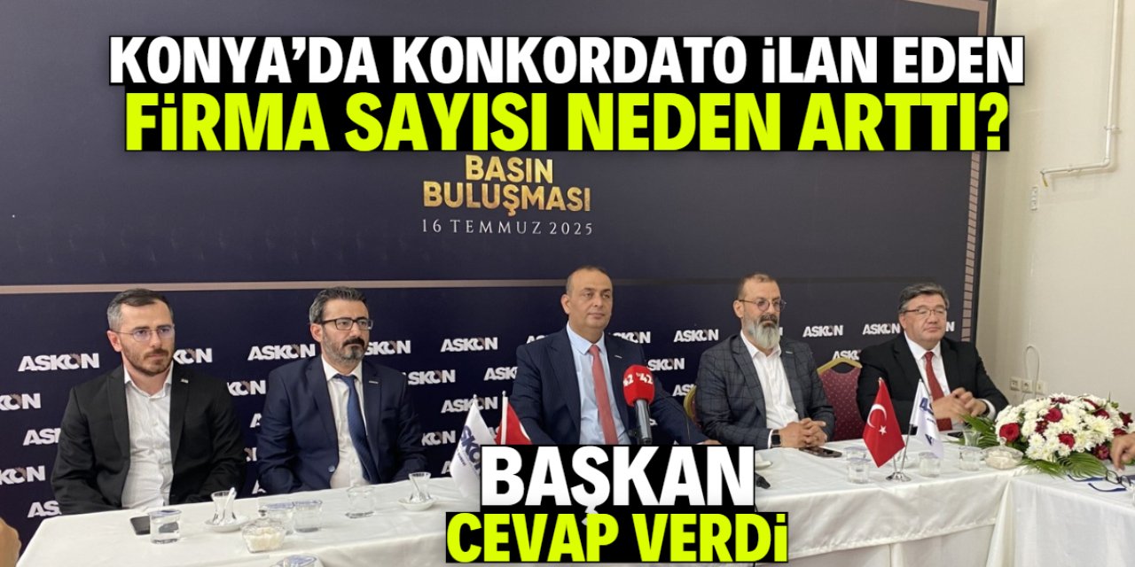 Konya'da konkordato ilan eden firma sayısı neden arttı? İşte en net cevap