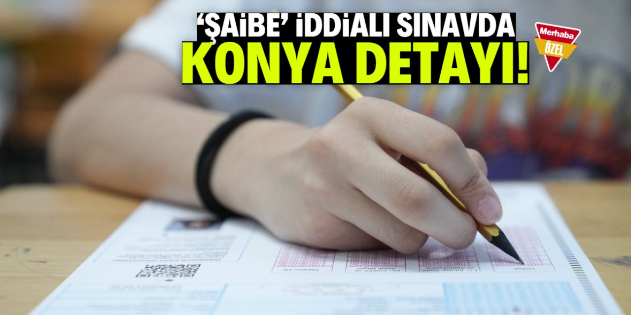 'Şaibe' iddialı sınavda Konya detayı! Türkiye 5'incisi oldu