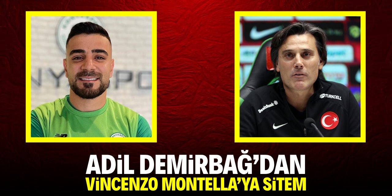 Adil Demirbağ'dan Vincenzo Montella'ya sitem