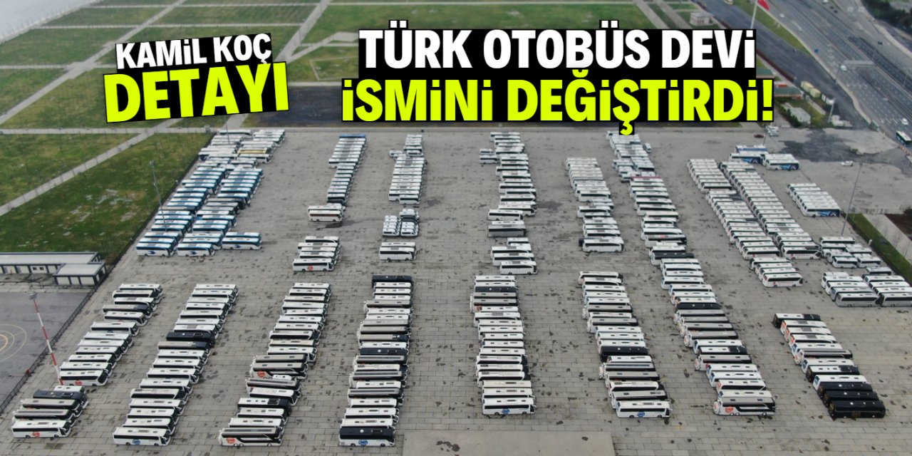 Türkiye'nin ikinci Kamil Koç'u olarak biliniyordu! Otobüs devi ismini değiştirdi