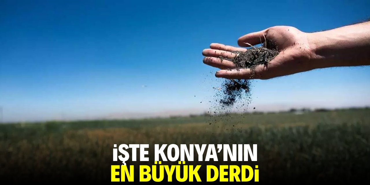 İşte Konya'nın en büyük derdi
