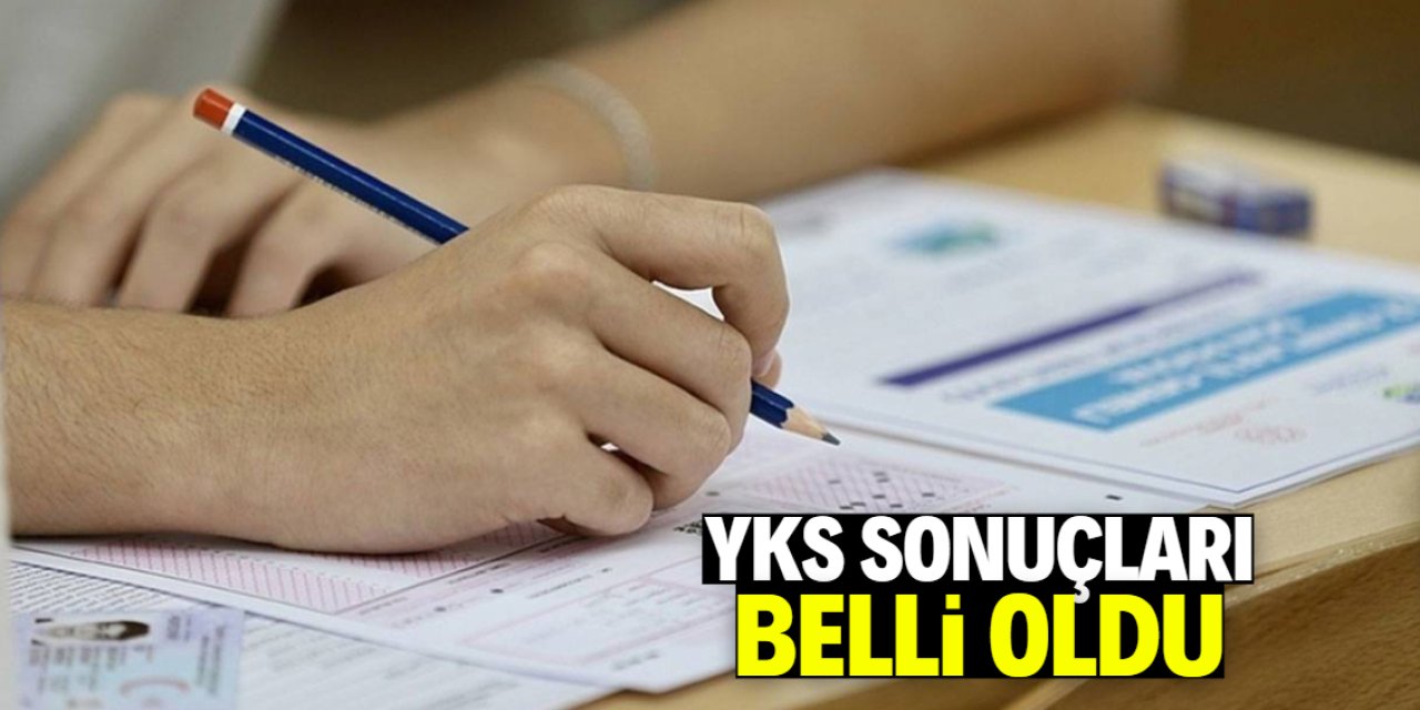 YKS sonuçları duyuruldu