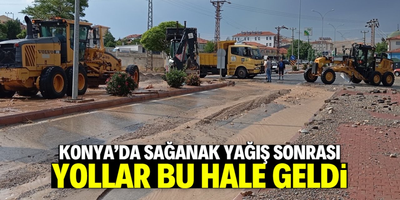 Konya'da sağanak yağış sonrası yollar bu hale geldi!