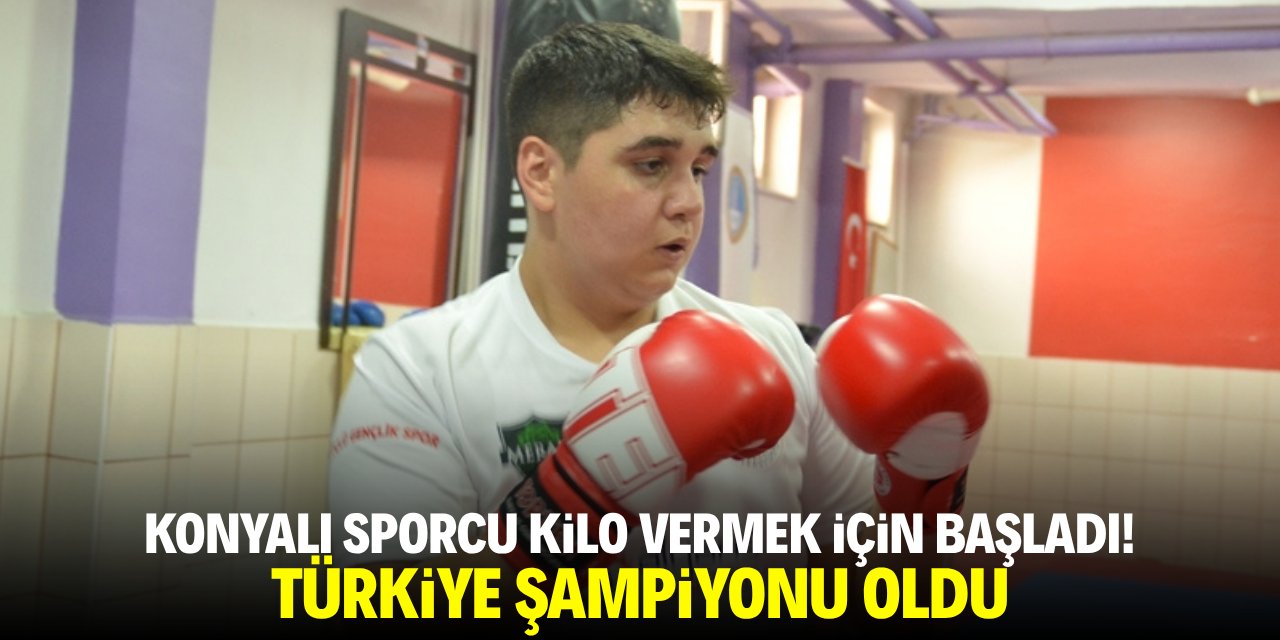 Konyalı sporcu kilo vermek için başladı! Türkiye şampiyonu oldu