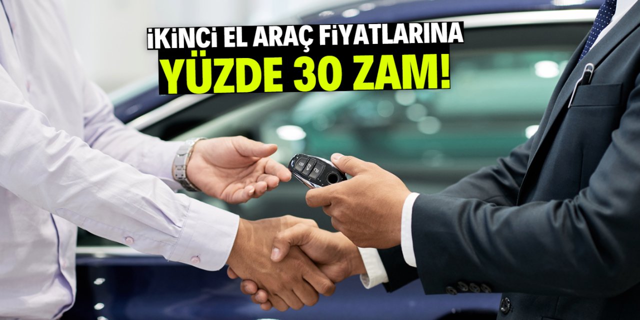 İkinci el araç fiyatlarına yüzde 30 zam! Bu tarihte yükselecek