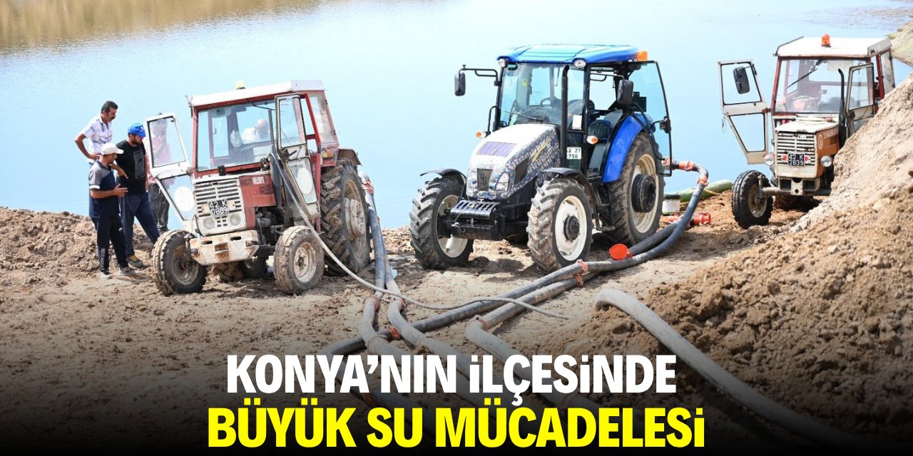 Konya'nın ilçesinde büyük su mücadelesi