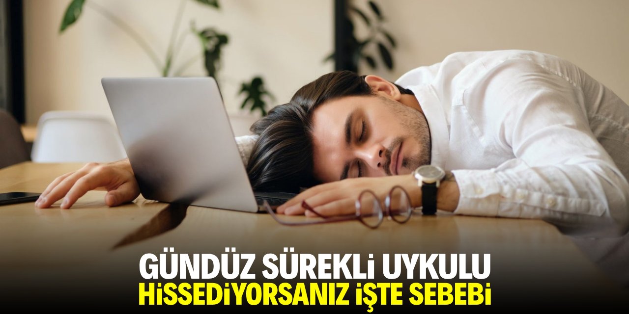 Gündüz sürekli uykulu hissediyorsanız işte sebebi!