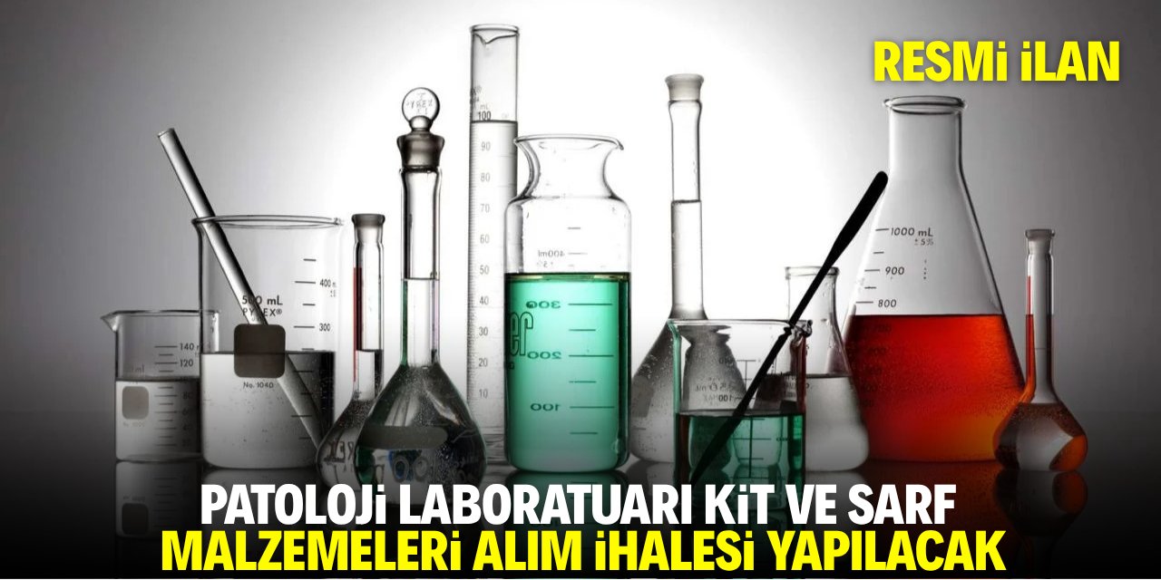 PATOLOJİ LABORATUARI KİT VE SARF MALZEMELERİ ALIM İHALESİ YAPILACAK