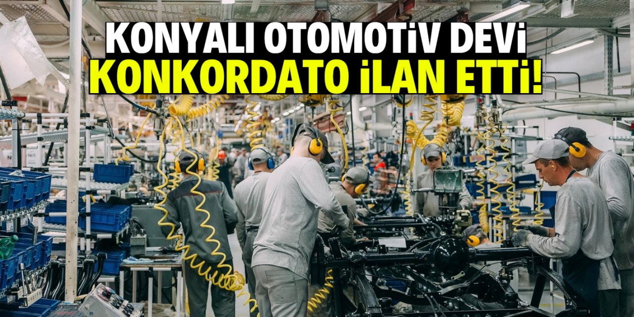 Konyalı meşhur otomotiv devi konkordato ilan etti! 12 ay süre verildi