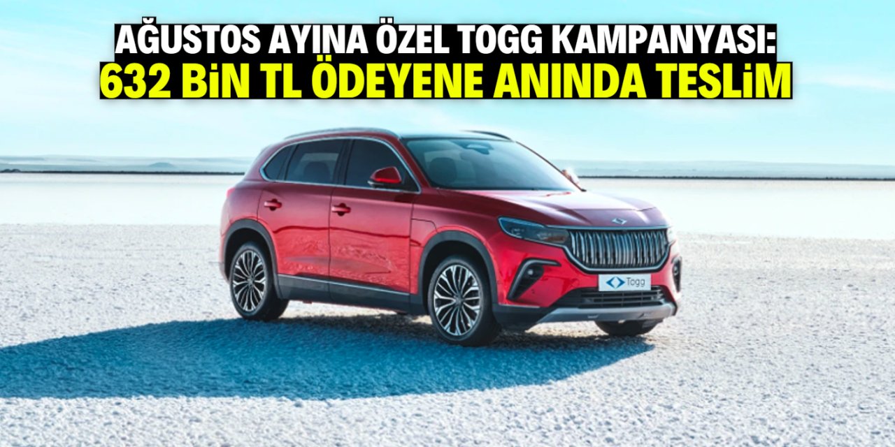 TOGG Ağustos kampanyasını duyurdu! 632 bin TL ödeyene anında teslim