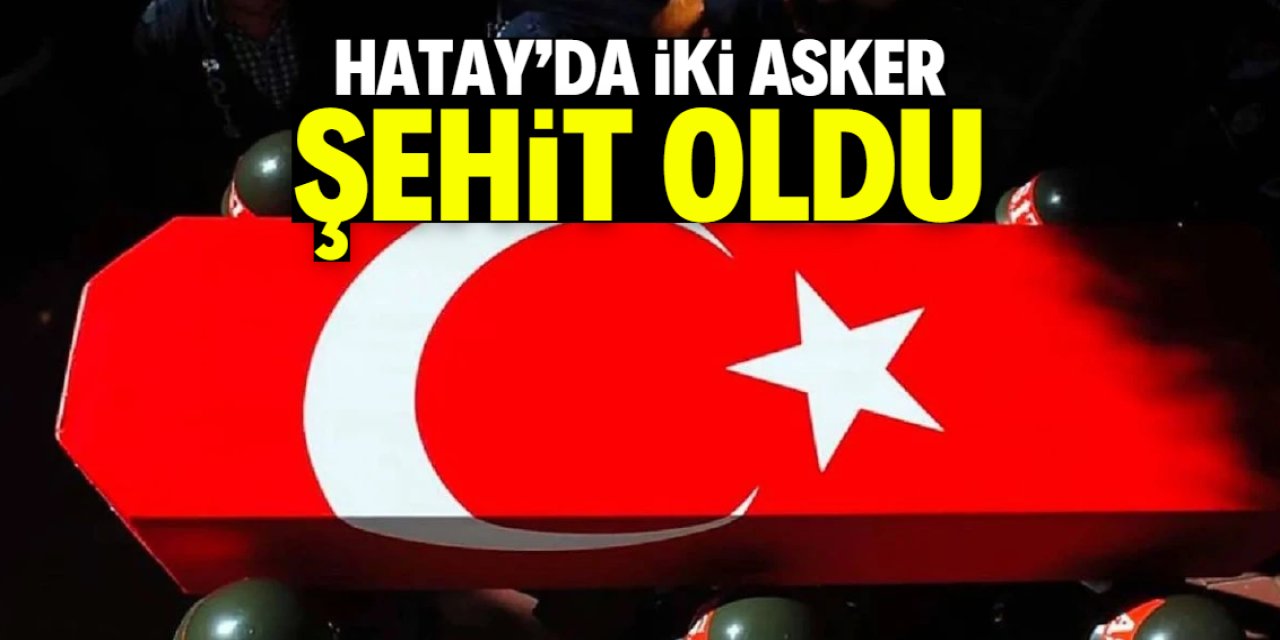 Hatay'da iki asker şehit oldu