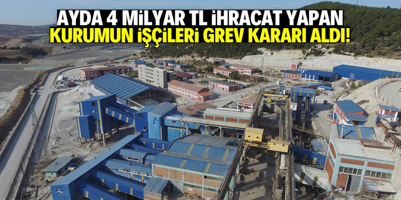 Ayda 4 milyar TL ihracat yapan kurumun işçileri grev kararı aldı!
