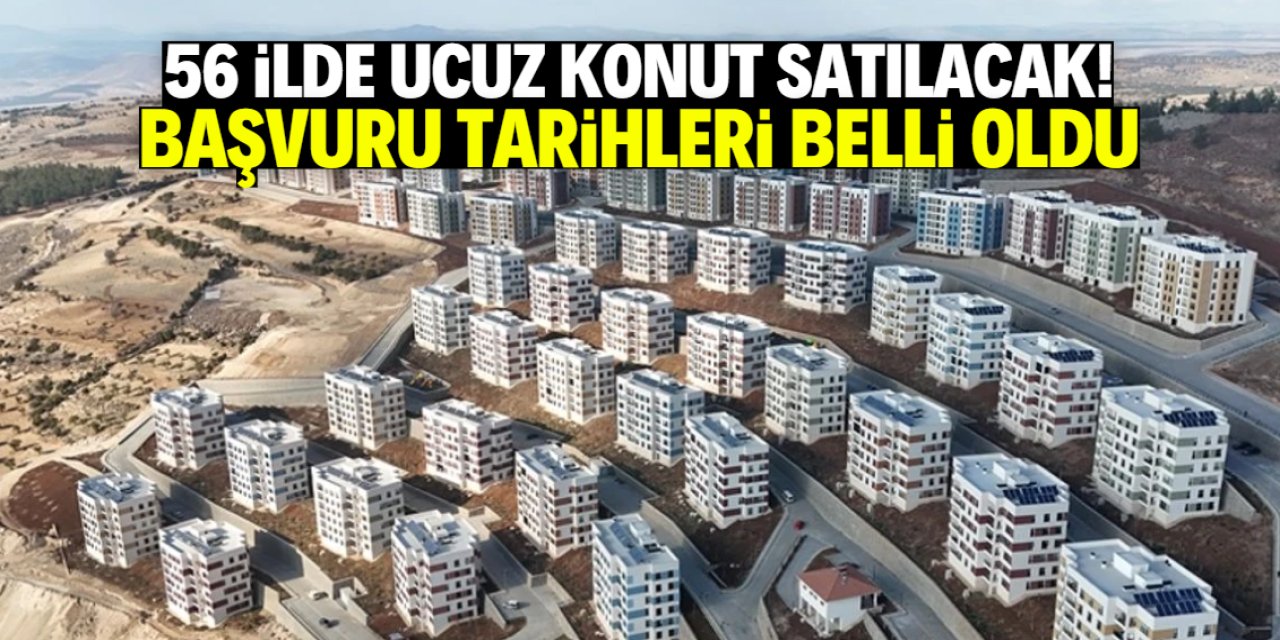 56 ilde ucuz konut satışı başlıyor! Başvuru tarihleri açıklandı