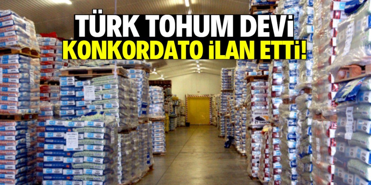 Türk tohum devi konkordato ilan etti! 2 ay süre verildi