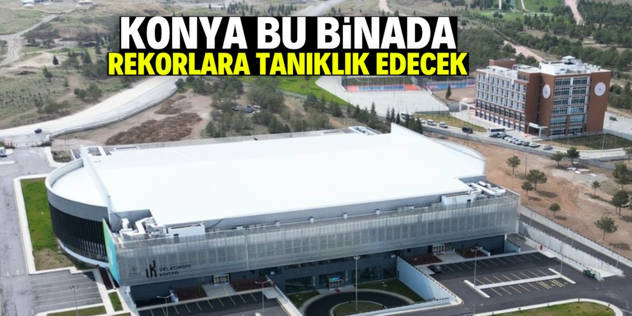 Konya bu binada rekorlara tanıklık edecek