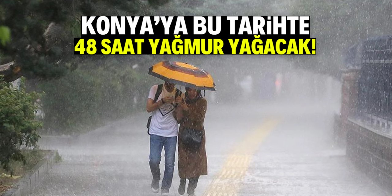 Konya'ya bu tarihte 48 saat yağmur yağacak! MGM müjdeyi duyurdu