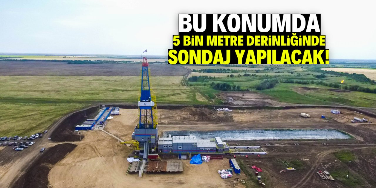 5 bin metre derinliğinde sondaj müjdesi! Bu konumda başladı