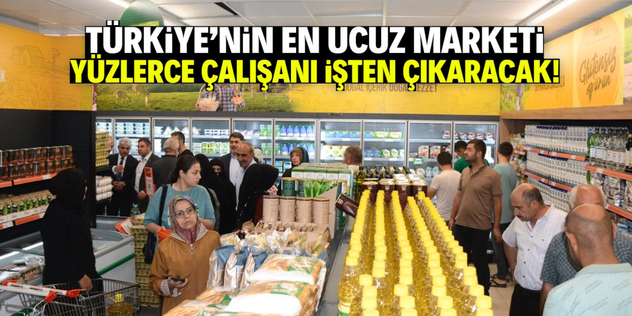 Türkiye'nin en ucuz marketi yüzlerce çalışanı işten çıkaracak!