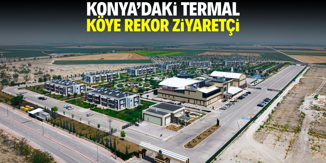 Konya'daki termal köye rekor ziyaretçi