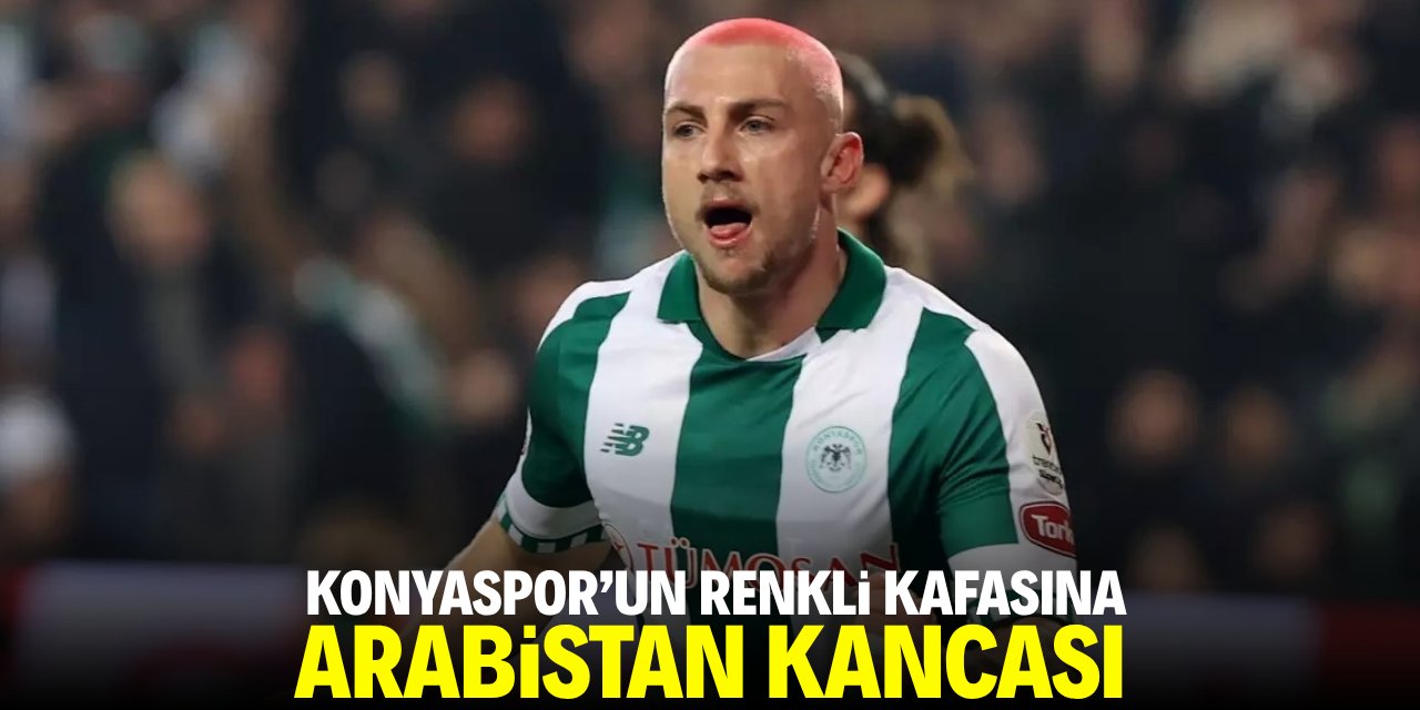Konyaspor'un renkli kafasına Arabistan kancası