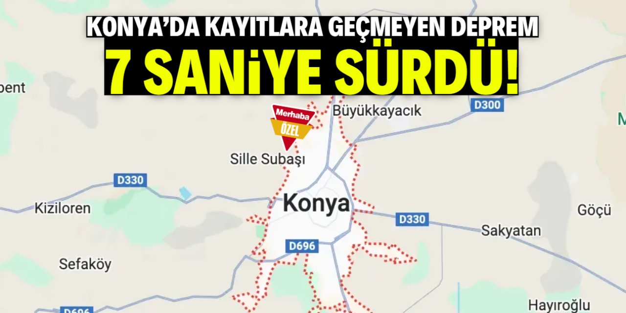 Konya gizemli depremi konuşuyor! Haritada yok ama 7 saniye sürdü