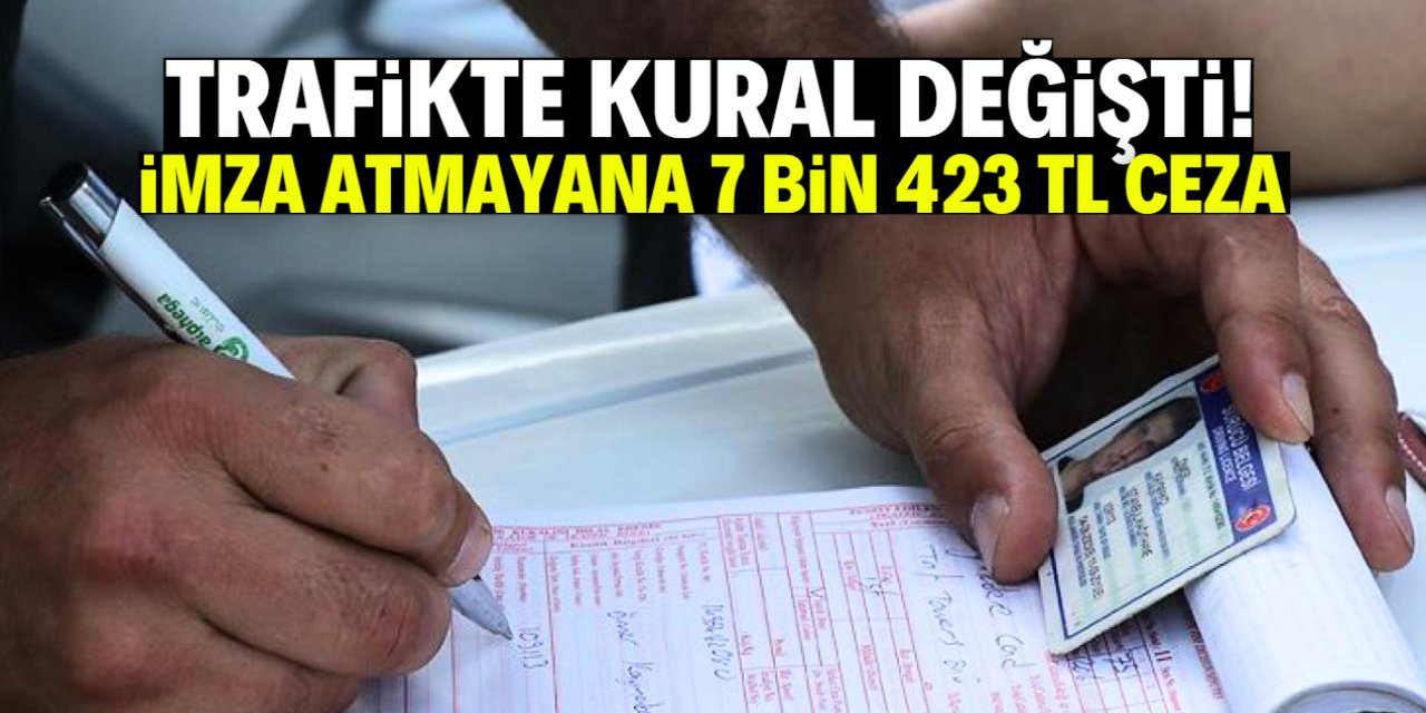 Trafikte yeni dönem! İmza atmayana 7 bin 423 TL ceza yazılacak