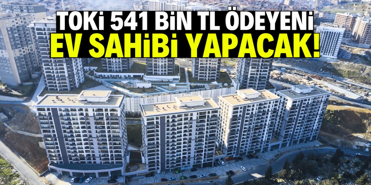 TOKİ 541 bin TL ödeyeni ev sahibi yapacak! Kampanya 30 şehirde geçerli