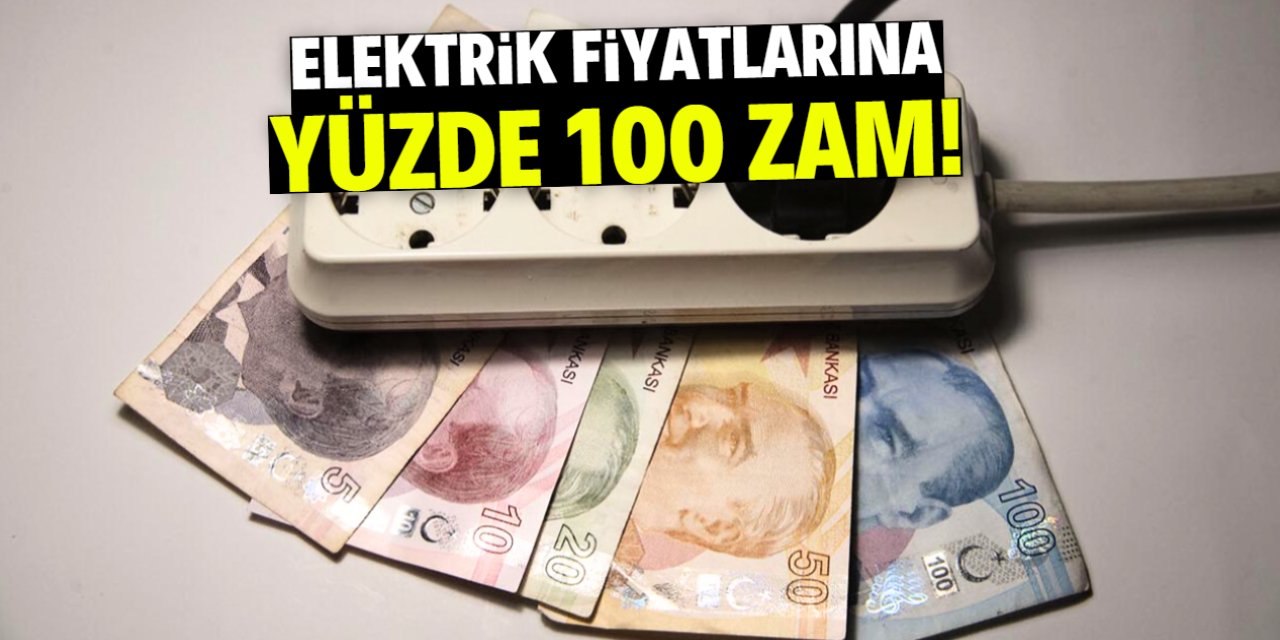 Elektrik yüzde 100 zamlanacak! Bu tarihte fatura ikiye katlanacak