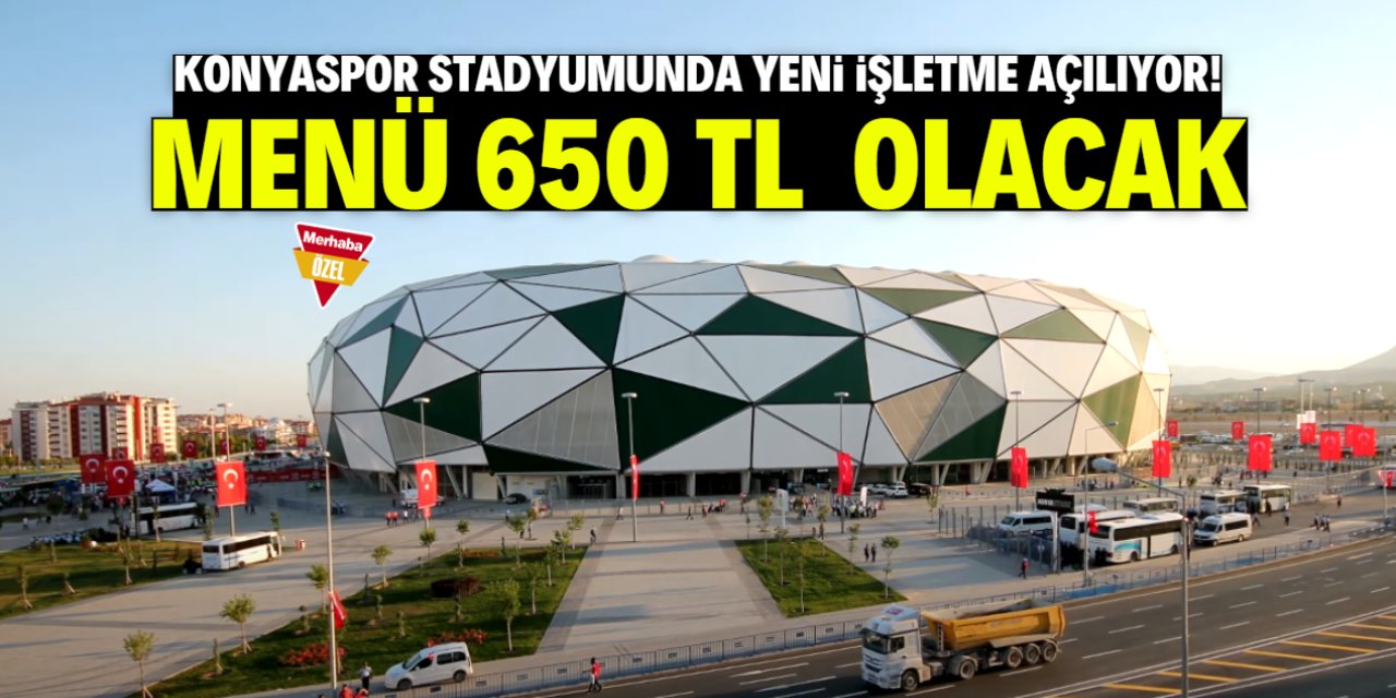 Konyaspor stadyumuna yeni işletme açılıyor! 650 TL'ye menü satılacak
