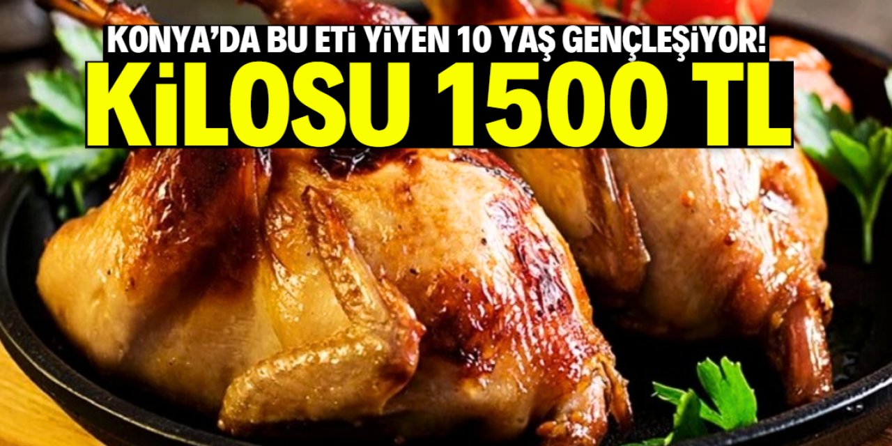 Avrupa'da kralların tükettiği et türü Konya'da üretildi! Kilosu sadece 1500 TL