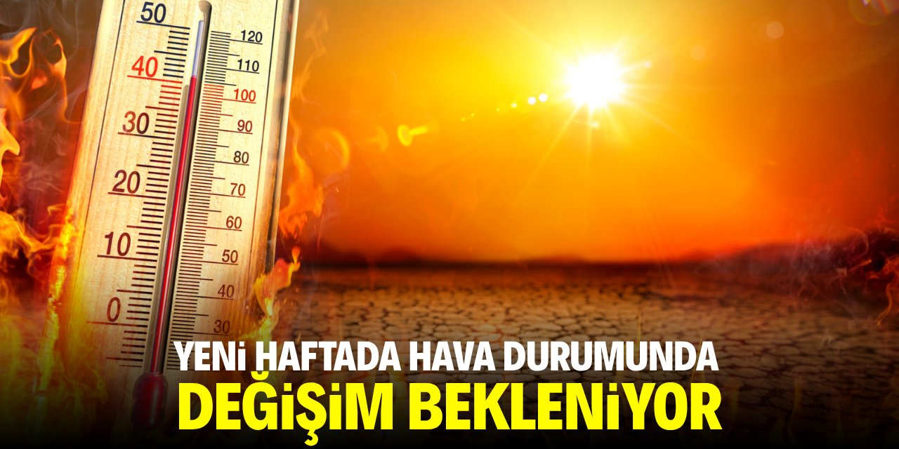 Yeni haftada hava durumunda değişim bekleniyor