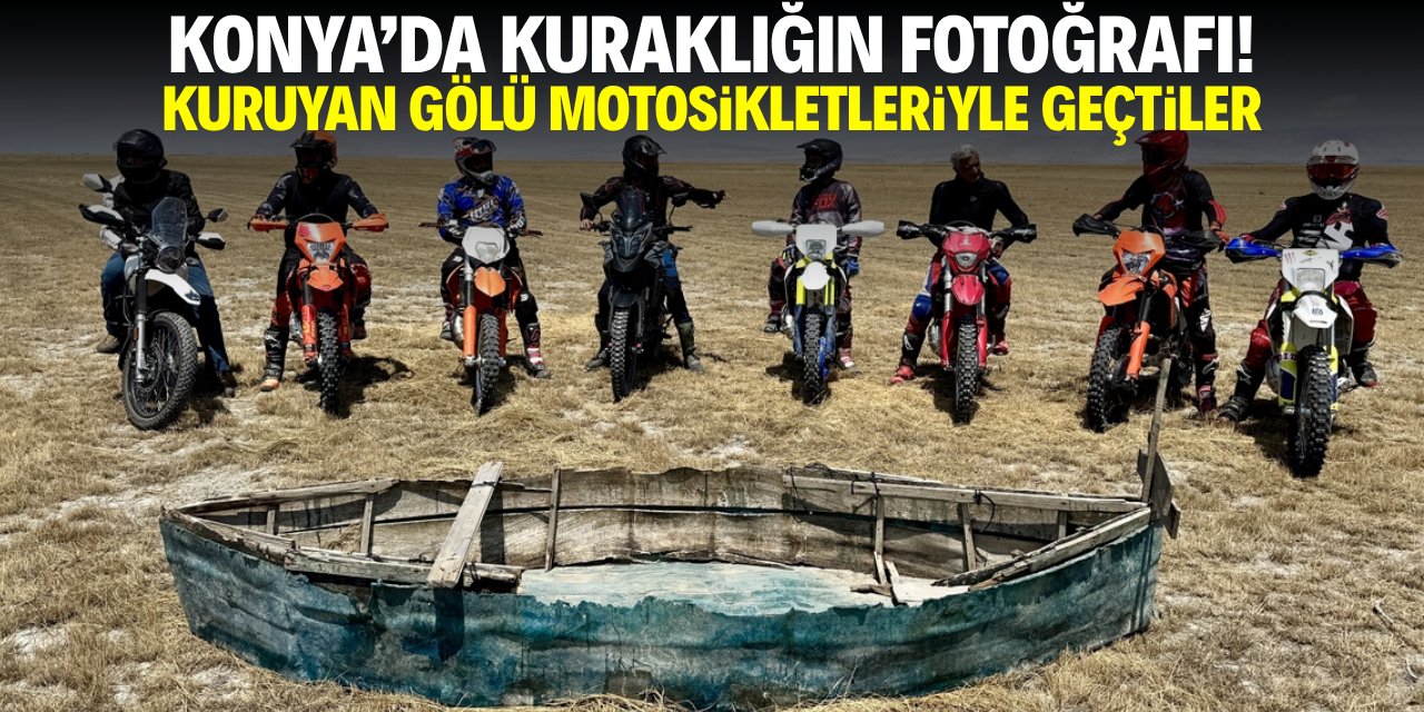 Konya'da kuraklığın fotoğrafı! Kuruyan gölden motosikletlerle geçtiler