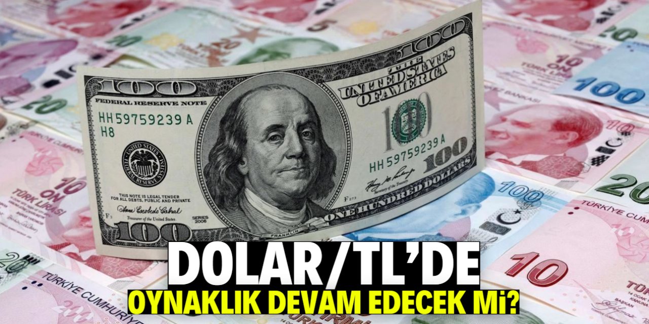 Dolar/TL'de oynaklık devam edecek mi?