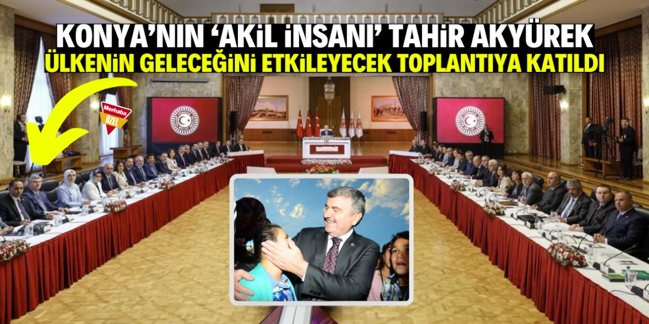 Konya'nın 'akil adamı' Tahir Akyürek kritik toplantıya katıldı! İlk pozunu verdi