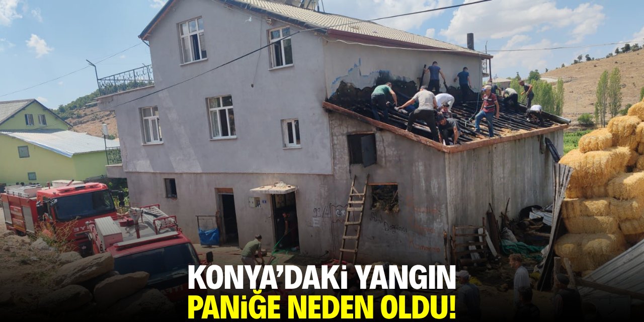 Konya'daki yangın paniğe neden oldu