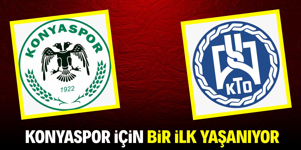 Konyaspor için bir ilk yaşanıyor