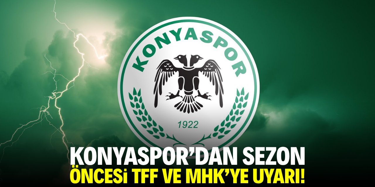 Konyaspor’dan sezon öncesi TFF ve MHK’ye uyarı